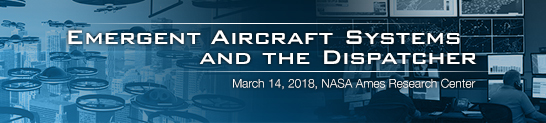 NASA Emergent Aircraft Systems and the Dispatcher Workshop Image Collage